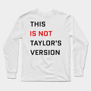 This Is Not Taylor's Version Long Sleeve T-Shirt